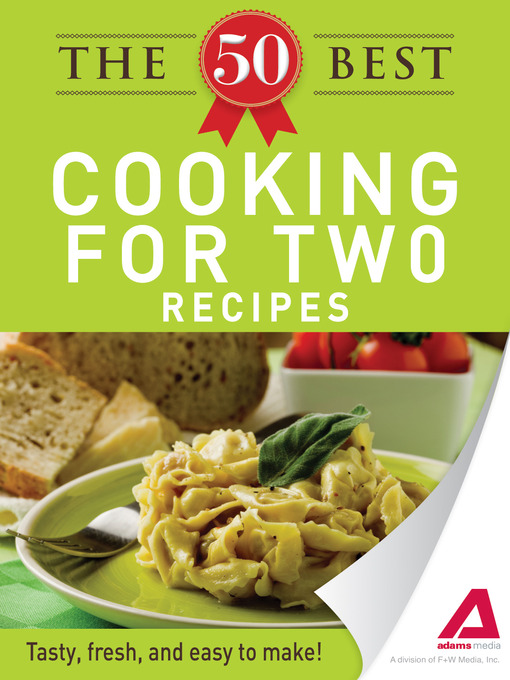 Title details for The 50 Best Cooking For Two Recipes by Editors of Adams Media - Available
